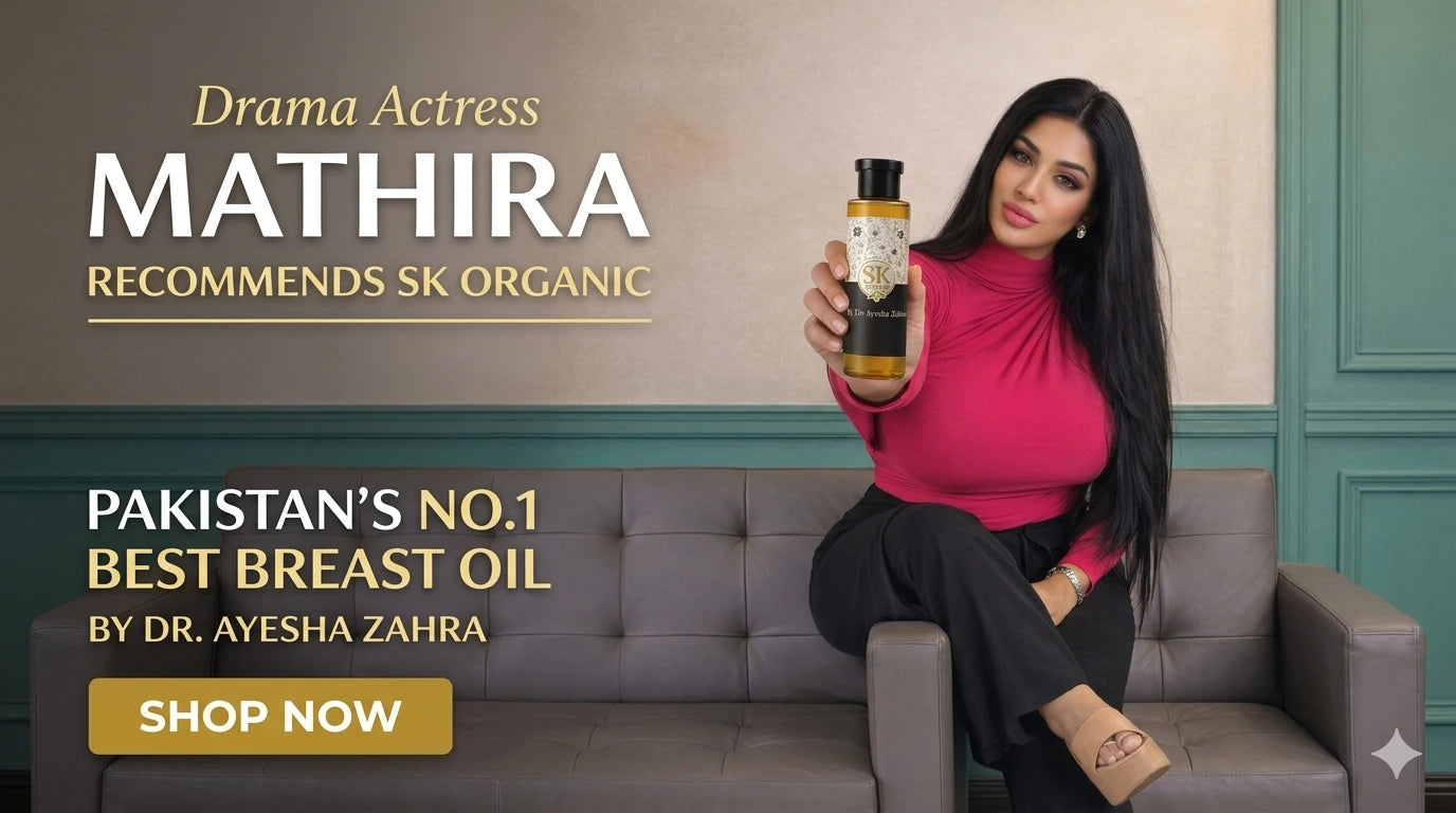 Actress Mathira recommends SK Organic, Pakistan's No.1 oil to increase breast size naturally.